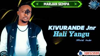 Hali Yangu  Kivurande Junior OFFICIAL MUSIC AUDIO 2024 MARJAN SEMPA [upl. by Ztnarf]