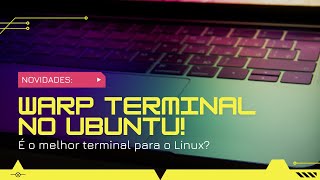 WARP Terminal no LINUX [upl. by Narcis]