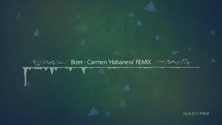 TPRMX Bizet  Carmen Habanera REMIX [upl. by Alleinnad]