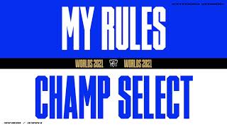 Worlds 2021  Champ Select  My Rules  Extended Version [upl. by Stevana]