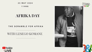 The Scramble For Afrika  Africa Day with Lesego Komane [upl. by Ardnaskela]