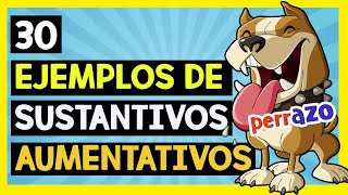 30 Ejemplos de Sustantivo AUMENTATIVO 😀 I SÚPER FÁCIL Y RÁPIDO🚦🏆📗 [upl. by Caniff346]