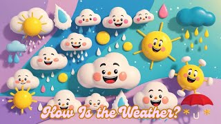 quotHow Is the Weatherquot 🌦️🌈 Songs for kids for learning weather name Kids 🧒 song 🎵 [upl. by Noslien247]