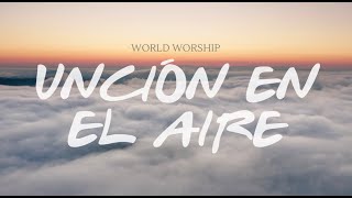 UNCION EN EL AIRE LETRA  WORLD WORSHIP [upl. by Ellac966]