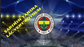 Sarının Yanına Lacivert Koyduk Yıllardır Ben Senin Esirin Oldum FENERBAHÇE Marşı fb fener [upl. by Lombardy]