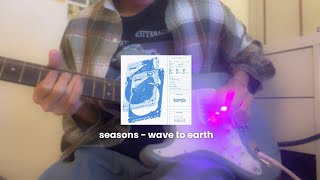 seasons  wave to earth guitar cover [upl. by Gaidano28]