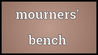 Mourners bench Meaning [upl. by Frolick]