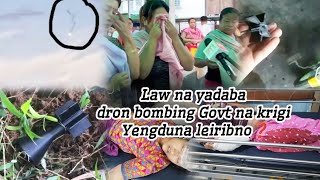 madia Mushuk sokle Law na yadaba drone bombing govt na krigi yengduna leiri [upl. by Norted]