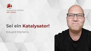 Sei ein Katalysator  Eduard Martens [upl. by Danila]