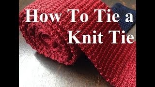 How To Tie a Knit Tie [upl. by Hareehat]