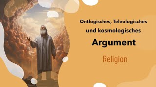 Die Bedeutung von Ontologischem Teleologischem und Kosmischem Argument in der Religion [upl. by Ayotnahs479]