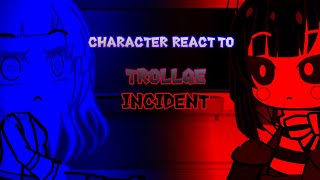 Characters React To Trollge Incident Gacha Club [upl. by Sandeep]