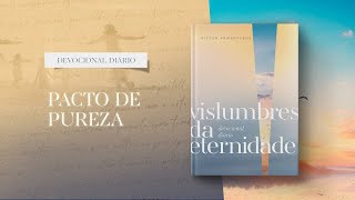 Meditações Diárias 18 de Janeiro  Pacto de pureza l Vislumbres da eternidade [upl. by Storer]