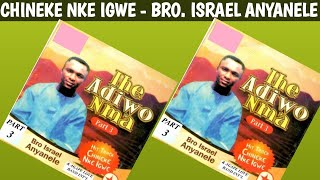 CHINEKE NKE IGWE  BRO ISRAEL ANYANELE  IHE ADIWO NMA PART 3 [upl. by Gomar]