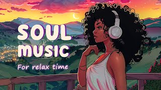 Soul music for your soul to find peace  Chill soulrnb playlist [upl. by Corsiglia]