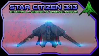 Stopping a Pad Killing Griefer at Everus Harbor  PVP Talk  Star Citizen 313 [upl. by Mora]