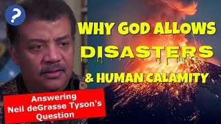 Why God Allows Disasters Disease Calamity  Answering Neil deGrasse Tysons Question [upl. by Mercy]