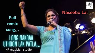 Long Nak da Uto Lak PatlaFull remix music Naseebo Lal song Full HD by NF studio [upl. by Yna]