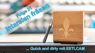 Intarsien fräsen mit ESTLCAM auf der Eigenbau CNC  Quick amp Dirty [upl. by Smada646]