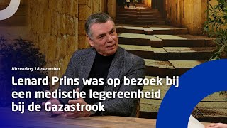 Uitzending 18 december • Lenard Prins was op bezoek bij een medische legereenheid bij de Gazastrook [upl. by Ynelram]