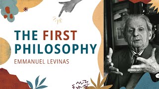 The First Philosophy Emmanuel Levinas [upl. by Tiphane989]