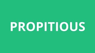 How To Pronounce Propitious  Pronunciation Academy [upl. by Tabbatha]