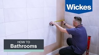 How to Tile a Bathroom Wall with Wickes [upl. by Sido570]