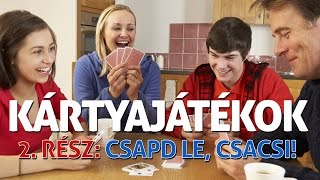 Csapd le csacsi  Kártyajátékok 2 [upl. by Ettevets]