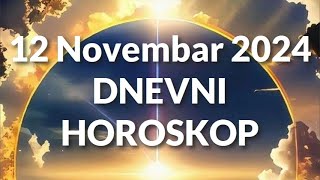 DVANAESTI NOVEMBAR 2024 DNEVNI HOROSKOP [upl. by Ardnahcal726]