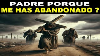 Jesus Revela el Misterio ¿PORQUE JESUCRISTO DIJO EN LA CRUZ Padre ¿porque me has Abandonado [upl. by Latsyrc]