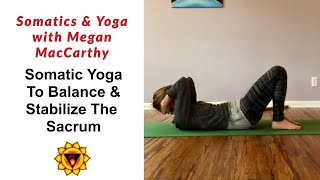 Somatic Yoga to Balance amp Stabilize the Sacrum [upl. by Yerdna]