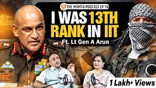 IITLife amp DeathStrategies of Indian Army Lt Gen A Arun PVSMYSM SM VSM The Mumta Podcast Ep16 [upl. by Vick893]