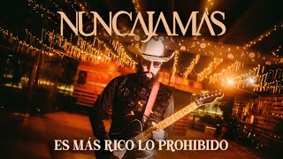 Nunca Jamás  Es mas rico lo prohibido video oficial [upl. by Pratt]