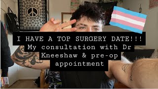 I HAVE A TOP SURGERY DATE MY CONSULTANT WITH DR KNEESHAW amp PRE OP APPOINTMENT  FTM TRANSGENDER [upl. by Aenneea]