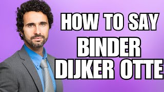 How To Pronounce Binder Dijker Otte Correctly [upl. by Jemimah]