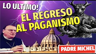 ¡ ALARMANTE ADVERTENCIA del PADRE MICHEL RODRIGUE El REGRESO al PAGANISMO [upl. by Brendis]