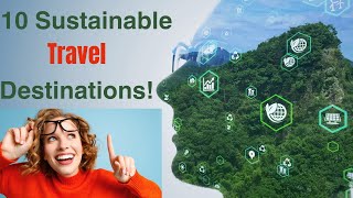 10 Sustainable Travel Destinations  What is ecotourism and sustainable travel [upl. by Clementis220]