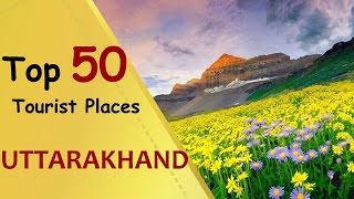 quotUTTARAKHANDquot Top 50 Tourist Places  Uttarakhand Tourism [upl. by Naitsirhk869]