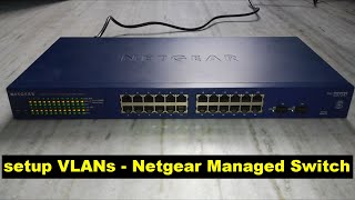 vlan setup  netgear managed switch setup  gs724t tutorial [upl. by Romain]