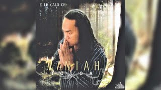 Vaniah Toloa  To Fehoahoani Audio [upl. by Nash]