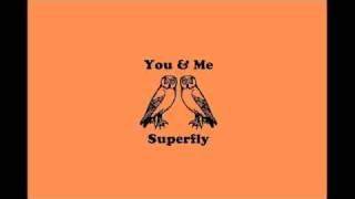 Superfly  You ＆ Me [upl. by Iblehs]