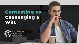 Contesting vs Challenging a Will  ORG Law [upl. by Randy]