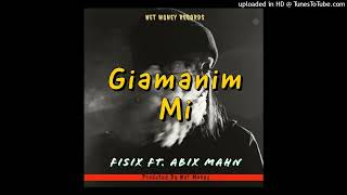 Giamanim Mi 2024Fisix ft Abix Mahn Wet Money Records [upl. by Heron]