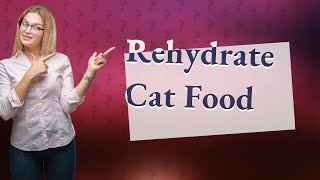 How do you rehydrate dehydrated cat food [upl. by Acir948]