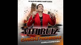 Viti Ruiz  Caricias Prohibidas Acapella Starter 93 BpmDJJamsMclarensMix [upl. by Gona933]