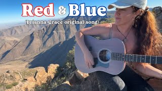 Red and Blue  Brianna Grace original song [upl. by Eenerb]