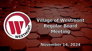 20241114 Village of Westmont Regular Board Meeting [upl. by Ylreveb]