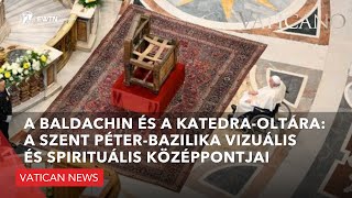 A Baldachin és a Katedraoltára a Szent Péterbazilika vizuális és spirituális középpontjai [upl. by Hasan888]