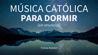 1 hora de Música para Dormir SIN ANUNCIOS  Tobías Buteler  Música Católica [upl. by Eatnoled]