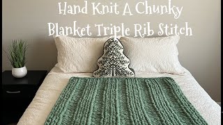 HAND KNIT A CHUNKY BLANKET Triple Rib Stitch Pattern [upl. by Lehplar]